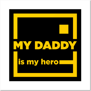 MY DADDY IS MY HERO Posters and Art